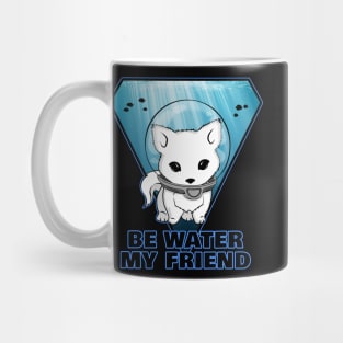 Be Water my Friend Mug